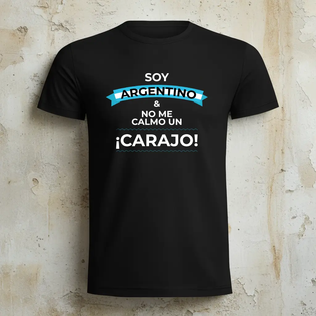 r00029 soy argentina y no me calmo un carajo camiseta negra