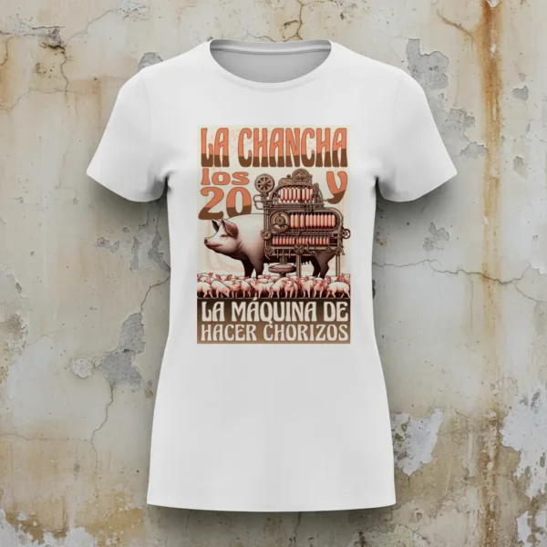 r00055 la chancha los veinte y la maquina de hacer chorizos camiseta blanca