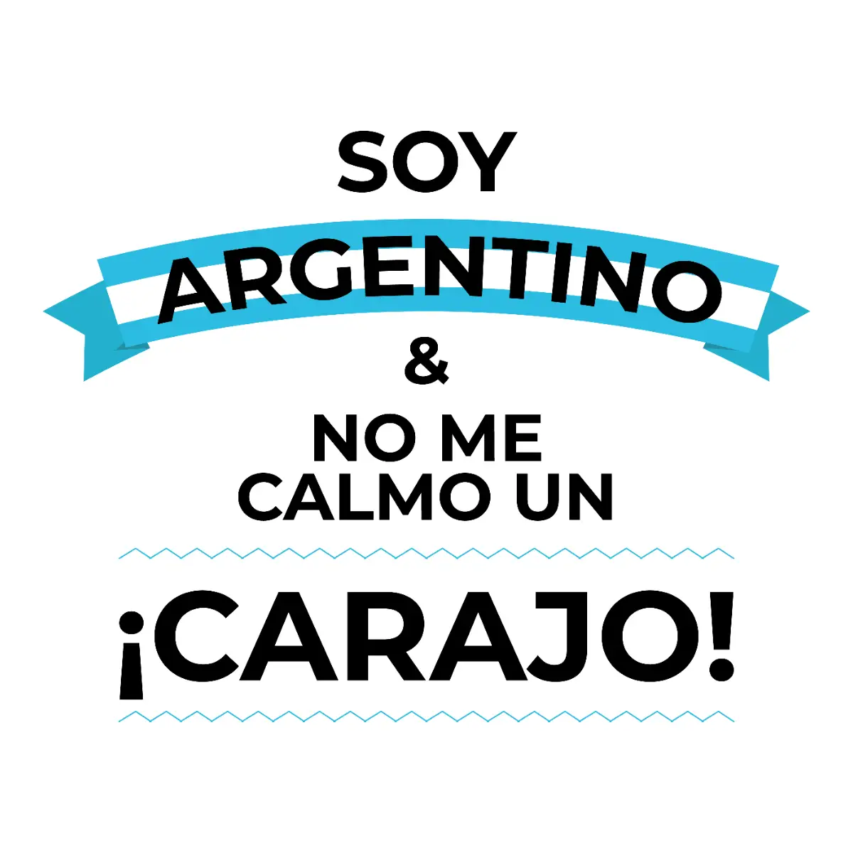 soy argentino y no me calmo un carajo